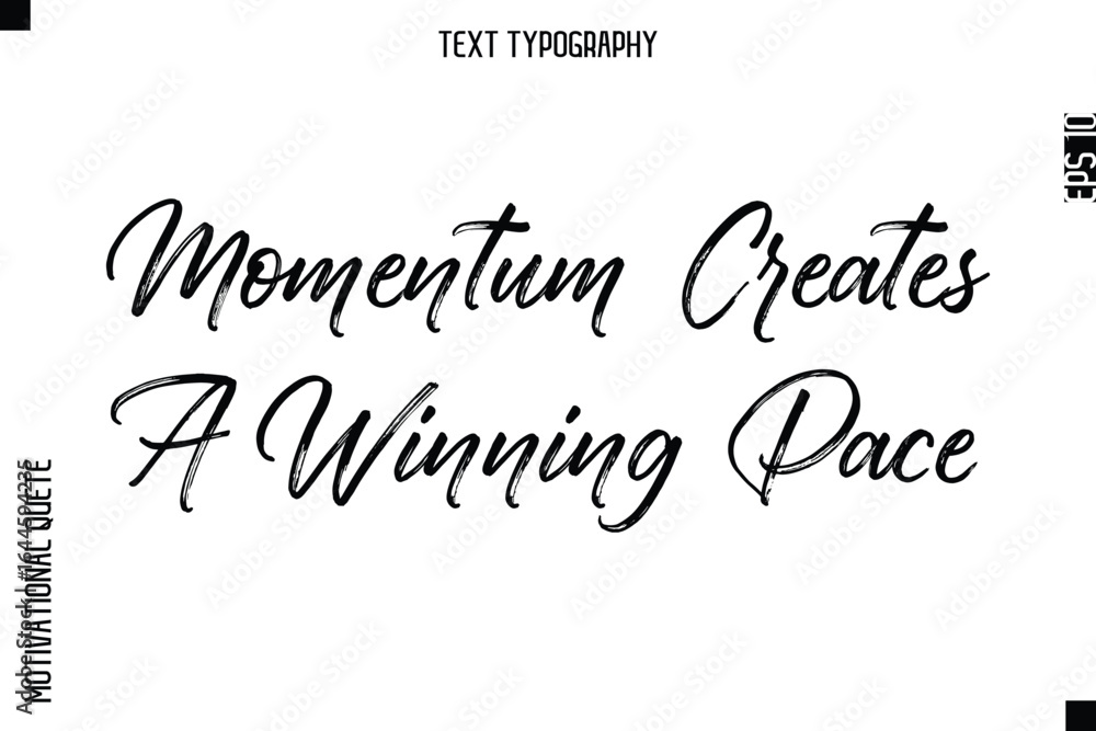 Fototapeta premium Momentum Creates A Winning Pace -Inspirational Caption - Motivational Typography Text Hand Brush Lettering