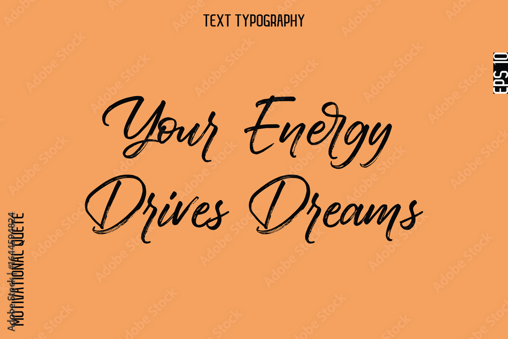 Obraz premium Your Energy Drives Dreams -Inspirational Caption - Motivational Typography Text Hand Brush Lettering