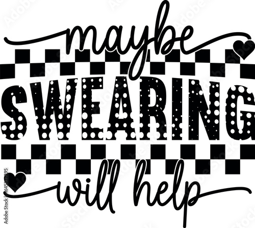 Maybe Swearing Will Help Quote SVG