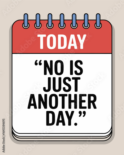 Motivational calendar page declares no is just another day T Shirt Design