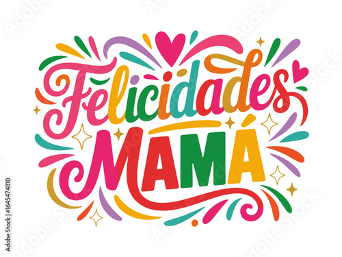 Felicidades mama colorful script, love heart swirl and flower accents, mothers day greeting design, warm family message graphic, isolated background, vector illustration