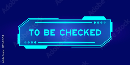 Futuristic hud banner that have word to be checked on user interface screen on blue background