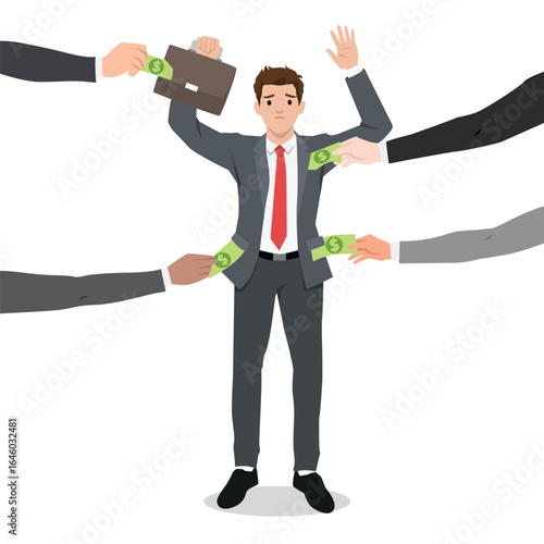 Distressed businessman surrounded by multiple hands taking money from him, Financial loss. Flat vector illustration isolated on white background