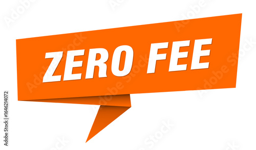 zero fee banner. zero fee speech bubble, label, sticker, sign template
