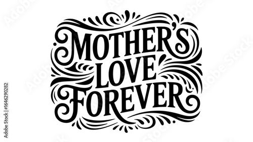 Elegant Mothers Love Forever Typography Design for Greeting Cards and Special Occasions Beautiful Ornamented Text