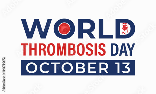 World Thrombosis Day 13 October poster design template. A concept for healthcare and medicine.
 Deep vein thrombosis is a condition where a blood clot forms in a deep vein, usually in the leg.