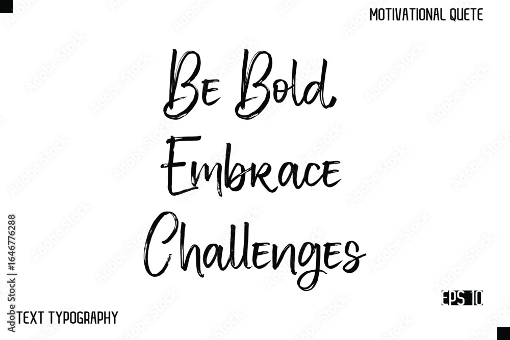 Fototapeta premium Be Bold, Embrace Challenges -Inspirational Design Vector Brush Hand Lettering Typography Illustration
