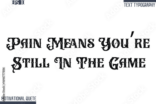 Pain Means You’re Still In The Game   -Never Give Up and Resilience Motivational Quotes Retro Style Typography Text