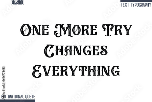 One More Try Changes Everything  -Never Give Up and Resilience Motivational Quotes Retro Style Typography Text