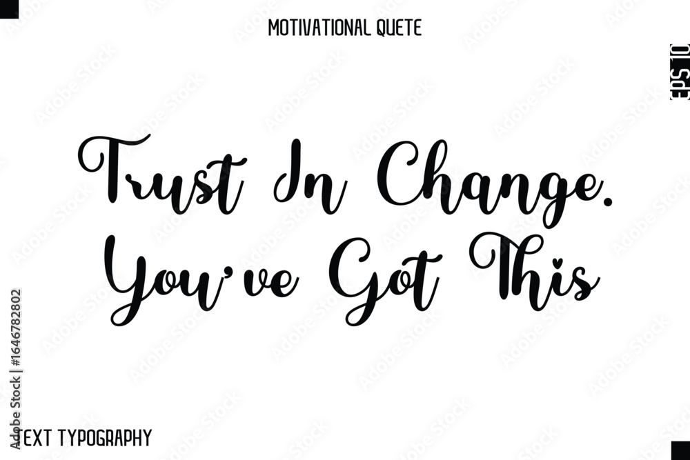 Fototapeta premium Trust In Change. You’ve Got This -Minimal Motivational Quote Poster with Modern Cursive Typography