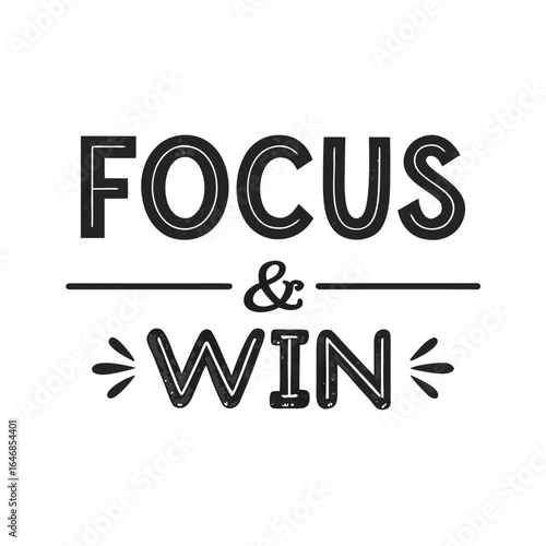 Typography inspiring message FOCUS & WIN 