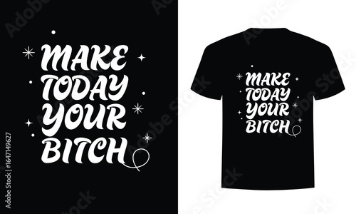 Make Today Your Bitch