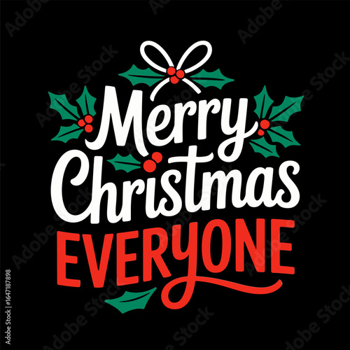 Merry christmas everyone bold lettering on black background with holly leaves modern contrast holiday poster vector illustration