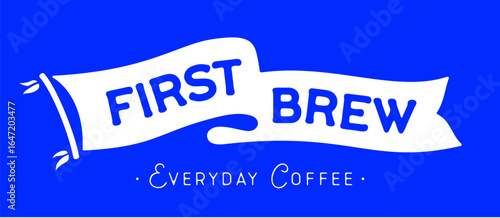 First Brew. Flag ribbon template, cafe coffee. . Vintage ribbon flag, text First Brew for cafe, coffee. Graphic retro flag, ribbon, poster banner. Retro style ribbon banner cafe, coffee. Illustration