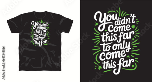 You didn't come this far to only come this far typography text t-shirt design vector file, motivational tshirt design, inspritional t-shirt desgin print