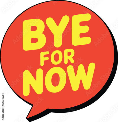 Bye for Now Colorful Speech Bubble Illustration on White Background for Graphic Design and Marketing Material Representing Temporary Leave or Departure with Eye Catching Design