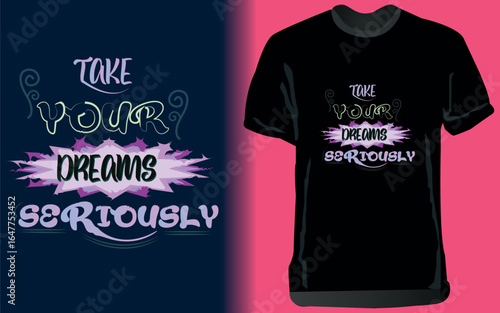 Empower your style with the “Take Your Dreams Seriously” T-shirt design. Perfect for dreamers and achievers, this bold typography tee inspires motivation, positivity, and goal-chasing every day.