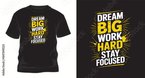 dream big work hard stay focused motivational typography t shirt design