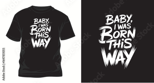 baby I was born this way motivational typography t shirt design