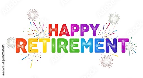 Photo of happy retirement text with colorful confetti and fireworks isolated on white background