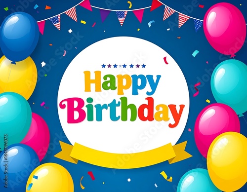 Festive birthday greeting with colorful balloons and confetti