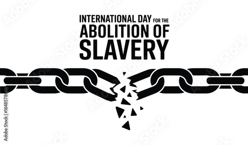 international day for the abolition of slavery concept with broken black chain and bold typography symbolizing freedom and human rights