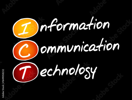 ICT Information and Communication Technology - set of technological tools and resources used to transmit, store, create, share or exchange information, acronym text concept background