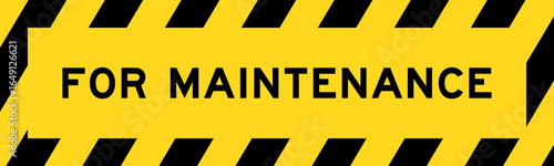 Yellow and black color with line striped label banner with word for maintenance