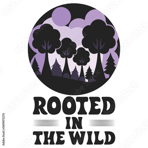 Minimalist Wilderness Quote - Rooted in the Wild