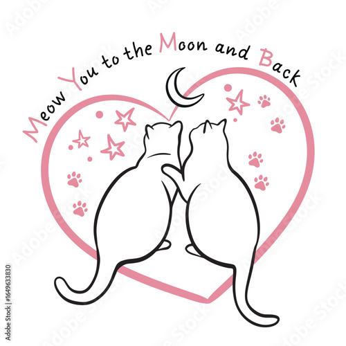 Two cats in love sitting in a heart shape, gazing at the moon and stars, with paw prints and romantic text "Meow You to the Moon and Back" in cute pink and black design