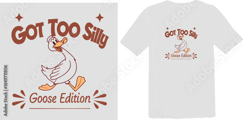 "Got Too Silly" Retro Cartoon Goose Mascot T-Shirt Design