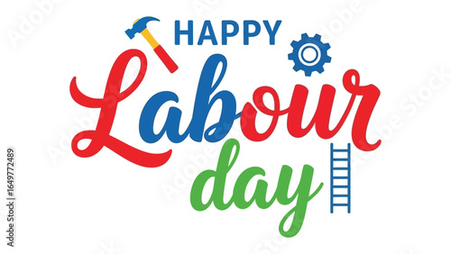 Happy Labour Day: A vibrant and celebratory visual message expressing Happy Labour Day features festive typography and imagery of tools such as a hammer and a cogwheel, and ladder.