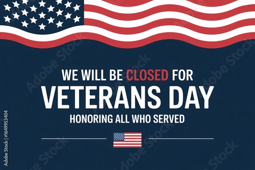 Photo of veterans day announcement we will be closed honoring all who served with american flag background