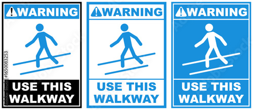 Set warning use this walkway public sign design vector illustration