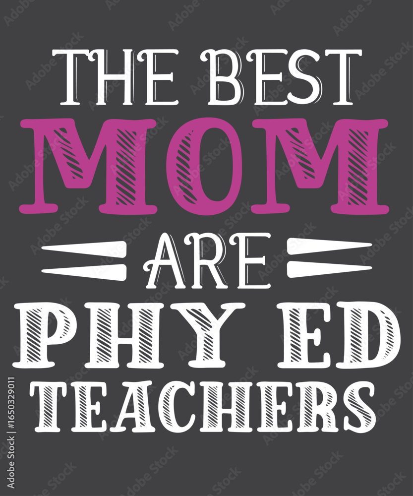 Fototapeta premium The Best moms Are Phy Ed Teachers T-shirt design vector, Funny Physical Education, PE mom, The Best Dads Are Phy Ed Teachers Funny Physical Education PE Dad, Proud Physical Education Teacher Dad, Fath