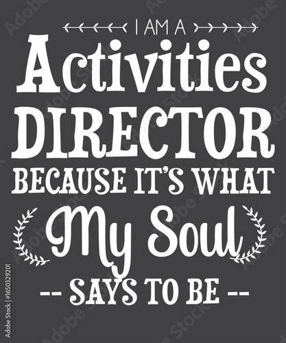 Activities director because it’s what my soul Activity Director Assistant  T-shirt design vector,  Activities Planner, activities manager mom, Activity Director Assistant, Activities Assistant mom say
