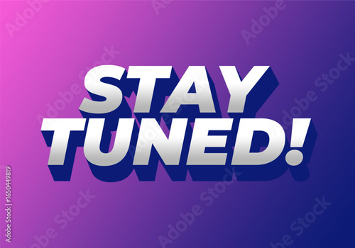 A vibrant graphic design featuring the phrase STAY TUNED! in bold, 3D typography.