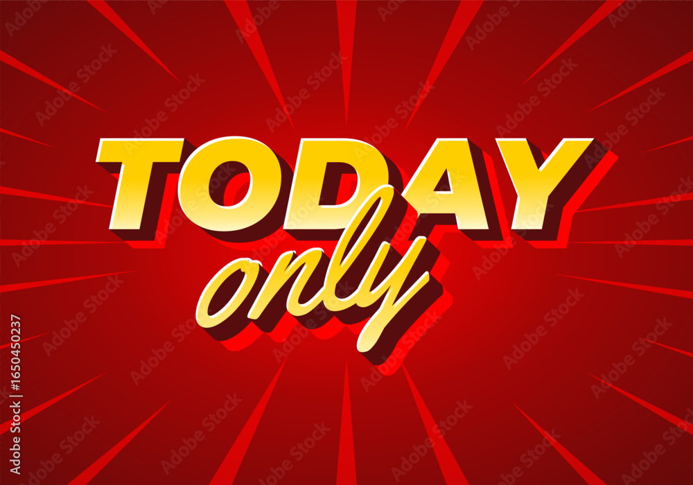 A vibrant graphic featuring the words TODAY ONLY in bold, stylized A vibrant graphic featuring the words TODAY ONLY in bold, stylized