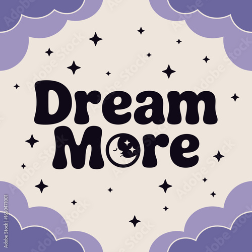 Dream more text with a smiling moon face and stars against a soft purple cloud background conveying a whimsical and inspiring message about aspirations and imagination