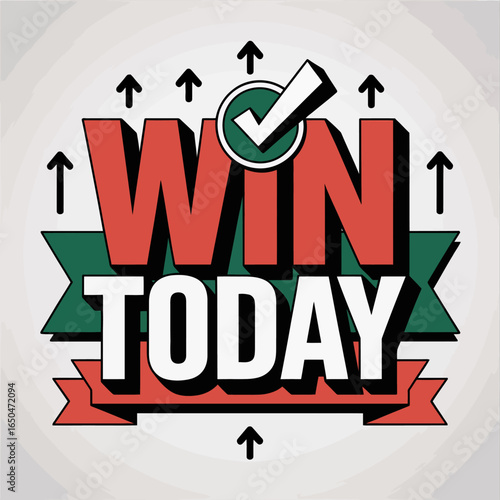 Bold red and white text reads win today with a green checkmark in a circle above set against a light grey background with upward pointing arrows
