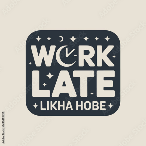 Work late typography with celestial elements and a clock symbol illustrating long hours and dedication to a project or task