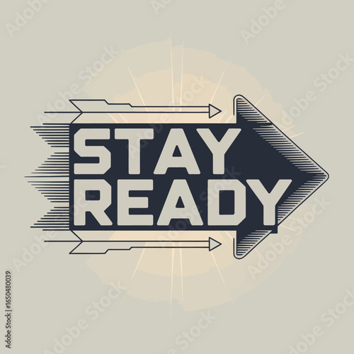 Bold dark arrow pointing right with the words stay ready in white text symbolizing preparedness and forward momentum against a neutral background