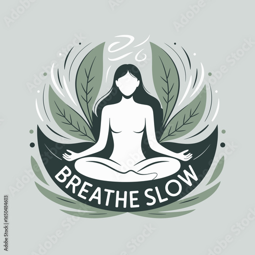 Serene woman in lotus position meditating with stylized floral elements and the phrase breathe slow representing peace mindfulness and healthy lifestyle