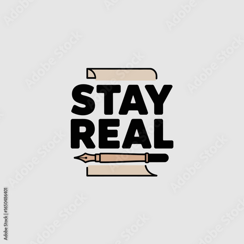 Stay real motivational quote typography with a vintage fountain pen illustration on a light gray background representing authenticity and personal expression