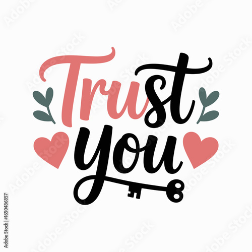 Trust you typography with hearts and key illustration for empowerment and self belief