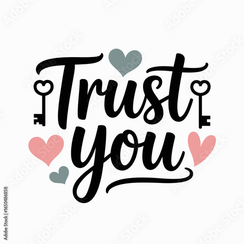 Trust you inspirational quote with hearts and keys symbolizing love and security in relationships and personal growth