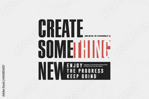 Urban Streetwear Aesthetic Create Something New Motivational Typography