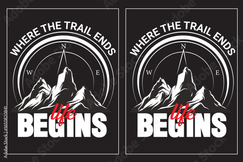 Where -The Trail Ends -Life Begins- Hiking -T-Shirt