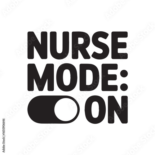 A graphic with the words nurse mode on and a toggle switch in black ink tshirt design