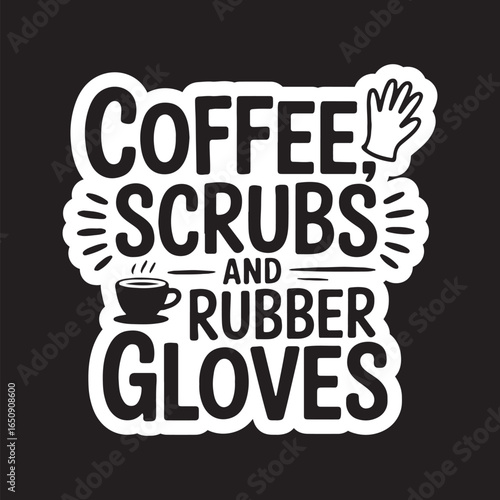 Graphic with coffee scrubs and rubber gloves on a black background tshirt design